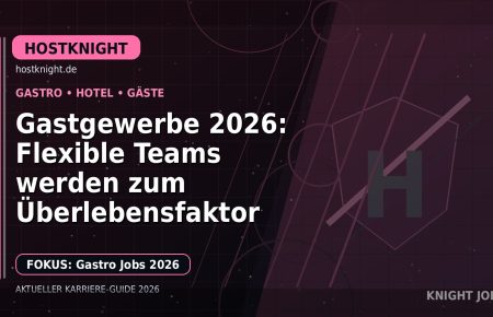 Gastgewerbe 2026: Flexible Teams werden zum Überlebensfaktor: Der Karriere-Guide für Gastronomie und Hotellerie