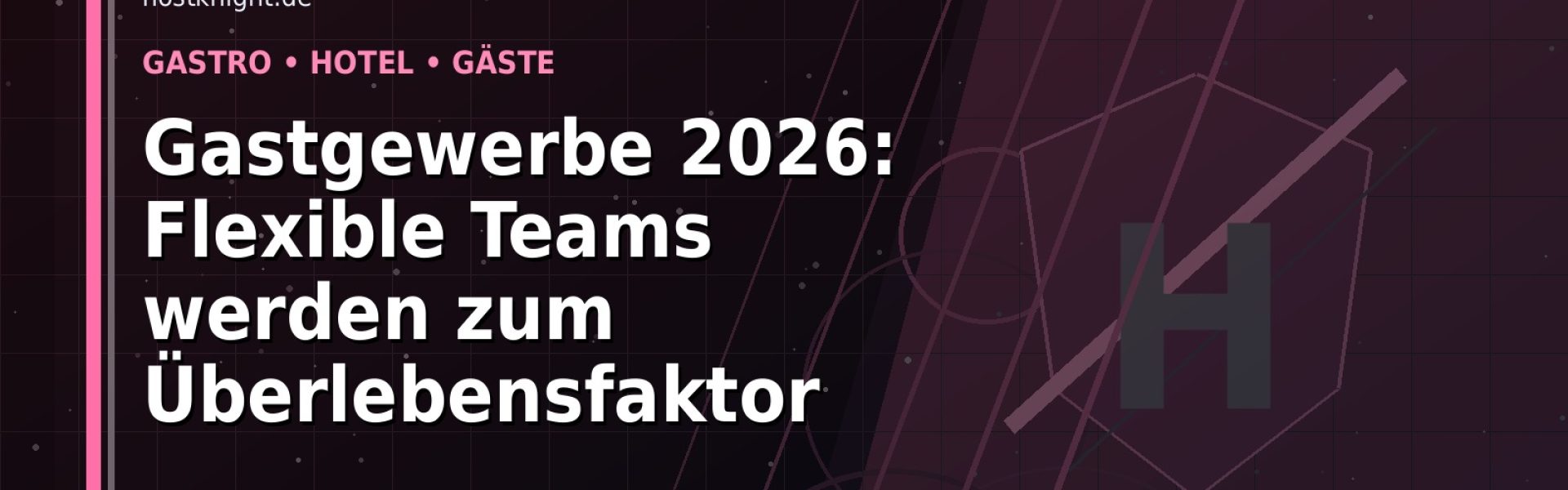 Gastgewerbe 2026: Flexible Teams werden zum Überlebensfaktor: Der Karriere-Guide für Gastronomie und Hotellerie